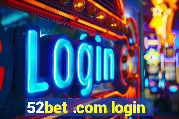 52bet .com login